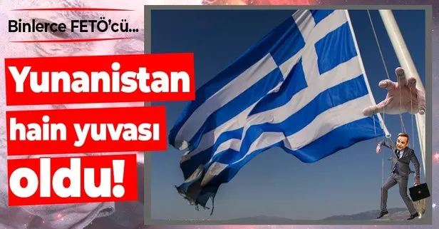 Yunanistan hain yuvası oldu! Binlerce FETÖ'cü...