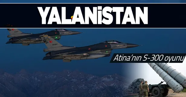 Yunanistan'ın S-300'leri Türk F-16 uçaklarına kilitlendi! Atina'nın yalanı ortaya çıktı: Hani S-300'ler aktif değildi
