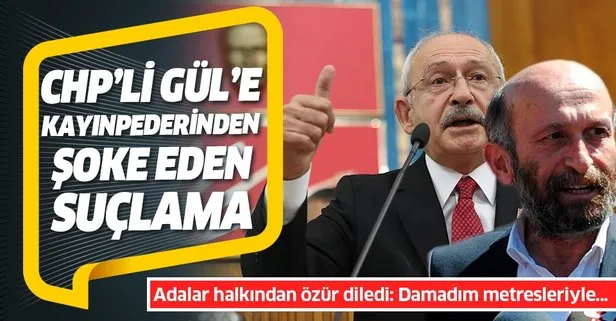 CHP'li Gül'e kayınpederinden şok suçlama