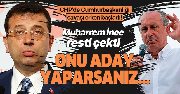CHP'de Cumhurbaşkanlığı adaylığı savaşı başladı! İnce rest çekti: İmamoğlu'nu aday yaparlarsa 100 bin imza toplarım