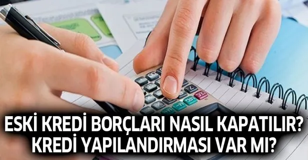 Eski kredi borçları nasıl kapatılır?