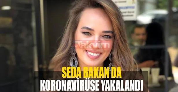 Seda Bakan da koronavirüse yakalandığını duyurdu! Korona olan Seda Bakan’ın son sağlık durumu ne?