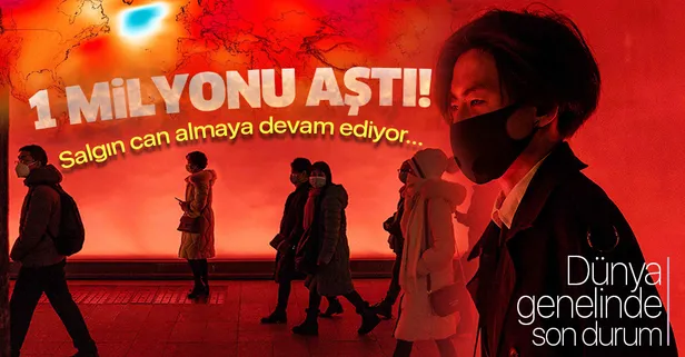 Son dakika: Dünya genelinde koronavirüsten ölenlerin sayısı 1 milyonu aştı