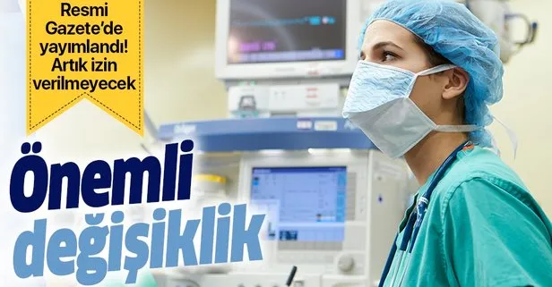 Resmi Gazete'de yayımlandı! İzin verilmeyecek