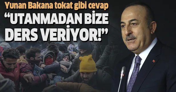 Son dakika: Bakan Çavuşoğlu'ndan Yunan bakana çok sert mülteci yanıtı!