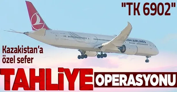 Son dakika: Türk Hava Yolları THY tahliye için Kazakistan’a özel sefer düzenleyecek