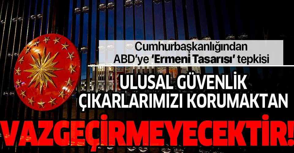 Cumhurbaşkanlığından ABD'nin skandal sözde 'Ermeni soykırımı' kararına sert tepki