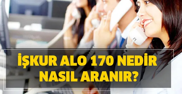 İŞKUR ALO 170 nedir, nasıl aranır? İşsizlik sigortası, maaş kesintisi, emekli olabilir miyim? Hemen öğren