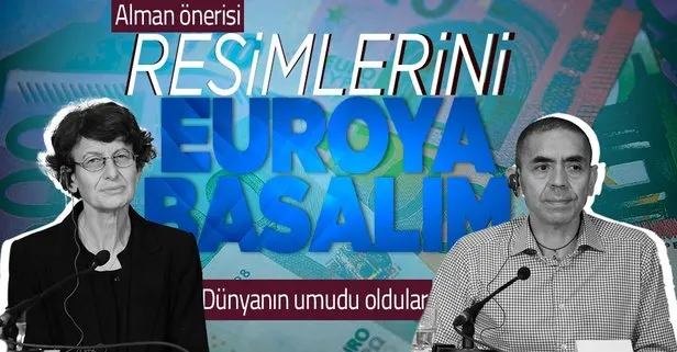 Almanya’da dikkat çeken öneri: Uğur Şahin ve Özlem Türeci’nin resimleri euro banknotlarının üzerine basılsın