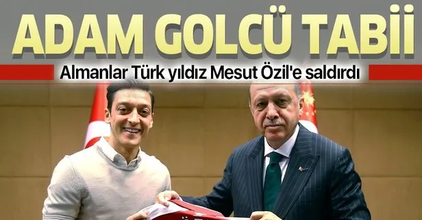 Almanlar Türkiye'nin gururu Mesut Özil'e saldırdı