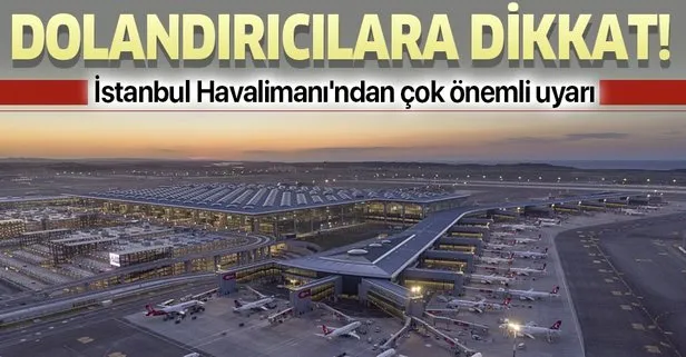 İstanbul Havalimanı’ndan personel alımlarına ilişkin çok önemli uyarı