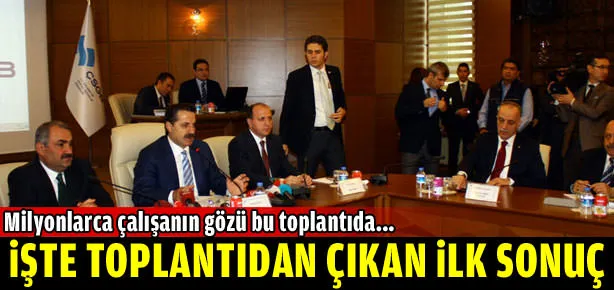 İşte toplantıdan çıkan ilk sonuç