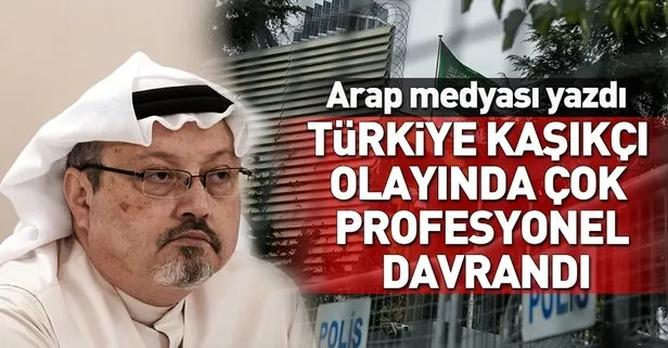 Arap medyası yazdı: Türkiye Kaşıkçı olayında çok profesyonelce davrandı