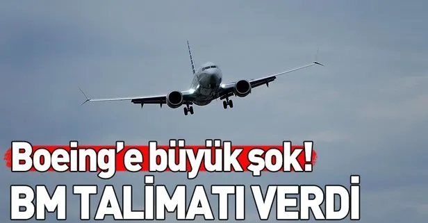 BM’den flaş talimat: Boeing 737 Max ile seyahat etmeyin