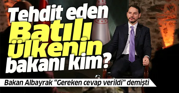 Hazine ve Maliye Bakanı Berat Albayrak "gereken cevap verildi" demişti! Tehdit eden Batılı ülkenin bakanı kim?