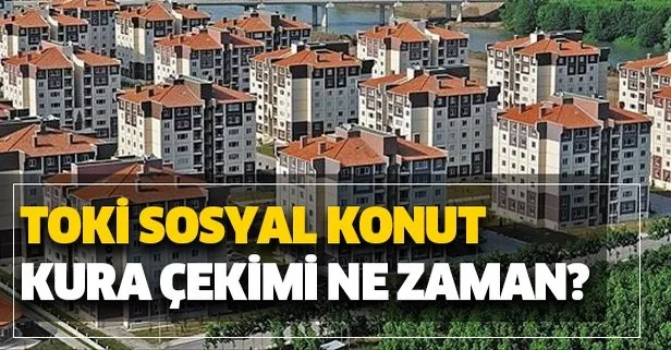 toki sosyal konut kuralari ne zaman cekilecek 2020 toki basvuru sonuclari ne zaman aciklanacak takvim