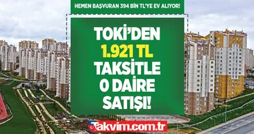 Hemen başvuran 394 bin TLye ev alıyor! TOKİden 38 bin TL peşinat, aylık 1.921 TL taksitle 0 daire satışı!