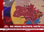 Rus ordusu Melitopol kentini ele geçirdi