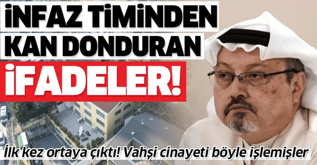 Cemal Kaşıkçı'yı infaz eden suikast timinin kan donduran ifadeler
