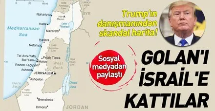 Trump'ın danışmanından skandal harita paylaşımı! Golan'ı İsrail'e kattılar
