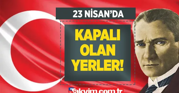 23 Nisan bugün Cumartesi kapalı olan yerler! 🏥PTT, KARGO, BANKA, NOTER, ECZANE, SAĞLIK OCAĞI, HASTANE, 23 NİSAN'DA AÇIK MI?