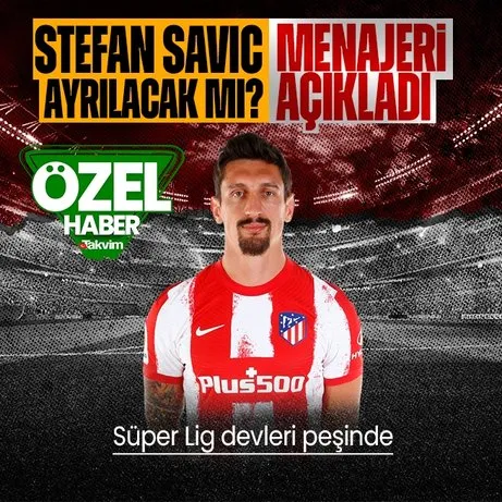 Stefan Savic’in menajerinden transfer açıklaması! Fenerbahçe, Beşiktaş ve Trabzonspor...
