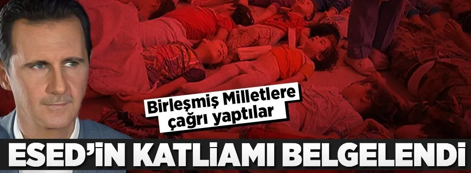Katil Esed’in kimyasal katliamı belgelendi