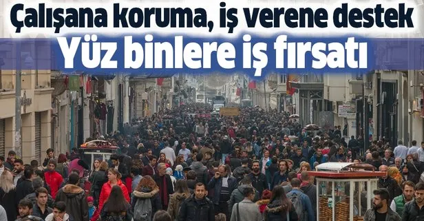 Yüz binlerce kişiye iş fırsatı! Çifte koruma ve 48 ay destek...