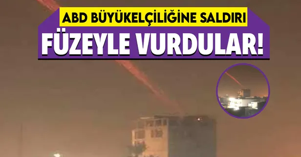 Son dakika: Irak'ın başkenti Bağdat'ta ABD Büyükelçiliğine füzeli saldırı
