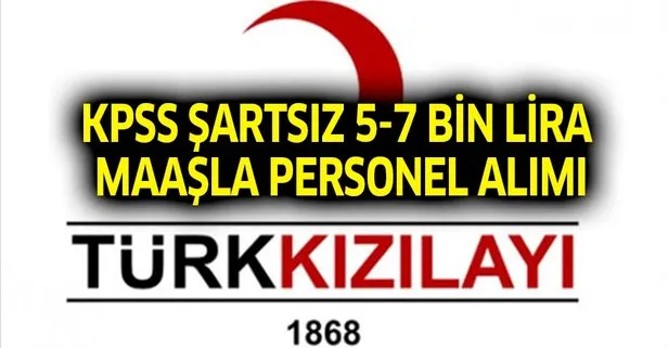 KPSS şartsız 5-7 bin lira maaşla Kızılay personel alımı yapılacak!