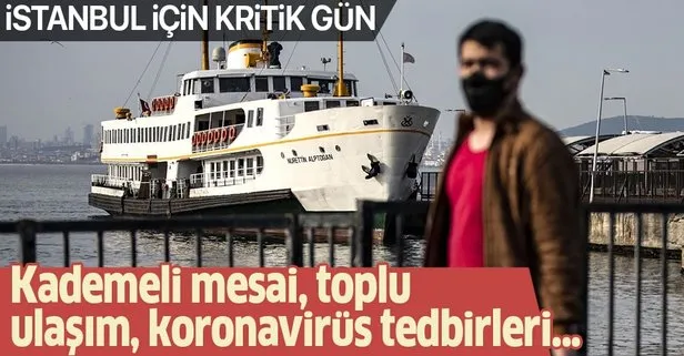İstanbul için kritik gün! Kademeli mesai, toplu ulaşım, koronavirüs tedbirleri... Hepsi belli olacak