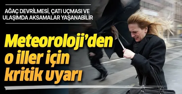 Meteoroloji'den o iller için kritik uyarı