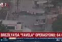 Brezilya'da ''Favela'' operasyonu: 64 ölü