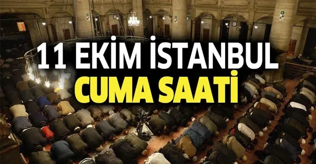 Istanbul Cuma Vakti 11 Ekim Istanbul Da Cuma Namazi Saati Kacta Diyanet Istanbul Namaz Vakitleri Takvim