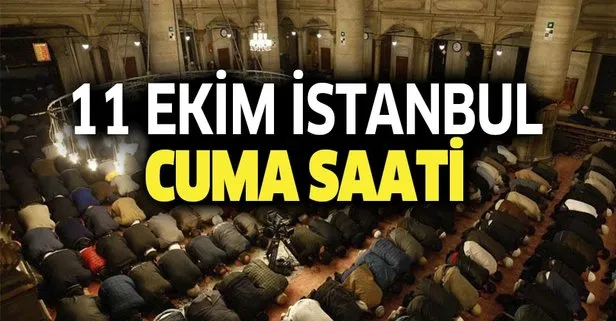 İstanbul Cuma vakti: 11 Ekim İstanbul’da cuma namazı saati kaçta? Diyanet İstanbul namaz vakitleri