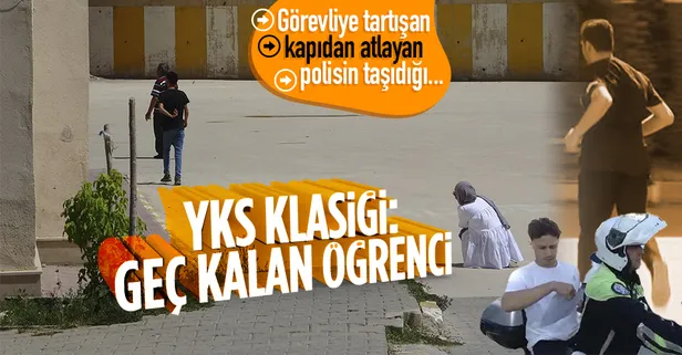 Bir YKS klasiği: Sınava yetişemeyen öğrenci... Görevlilerle tartıştı kapıdan atladı