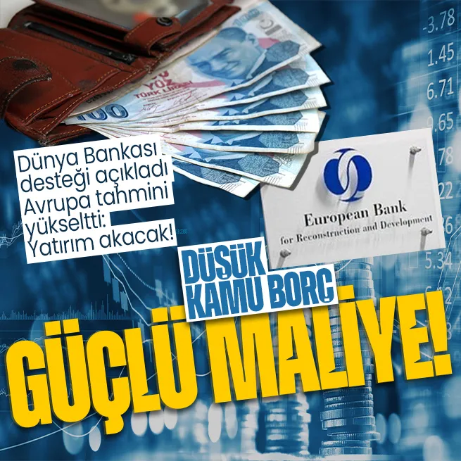 Avrupa İmar ve Kalkınma Bankasından Türkiyenin hamlelerine övgü dolu sözler: Atılan adımlar yatırımcıların onayını aldı