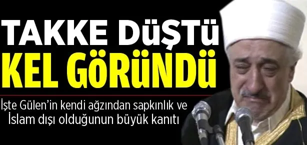 İşte Gülen’in nasıl sapkınlığa battığının kanıtı!
