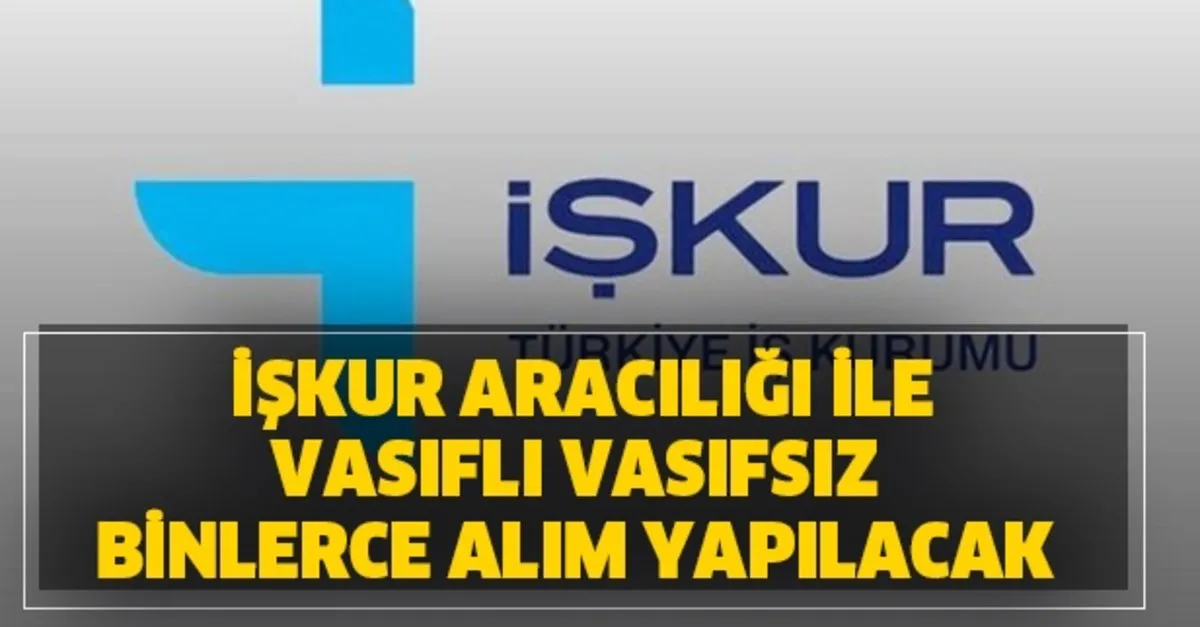 O Tarihe Dikkat Iskur Vasifli Vasifsiz Is Ilanlari 29 Subat A Kadar Iskur Uzerinden Binlerce Personel Alimi Basvuru Sartlari Aciklandi Takvim