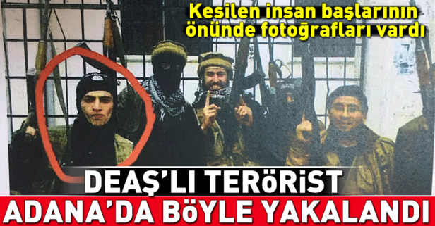 ’Ebu Eyup’ kod adlı DEAŞ’lı terörist Adana’da yakalandı