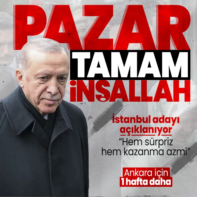 Geri sayım! Başkan Erdoğan duyurdu: İstanbul ve Ankara adayı ne zaman açıklanacak?