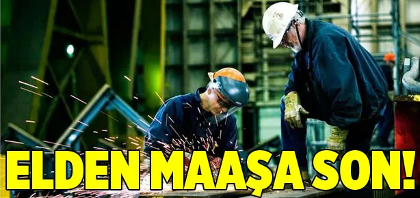 Elden maaşa son
