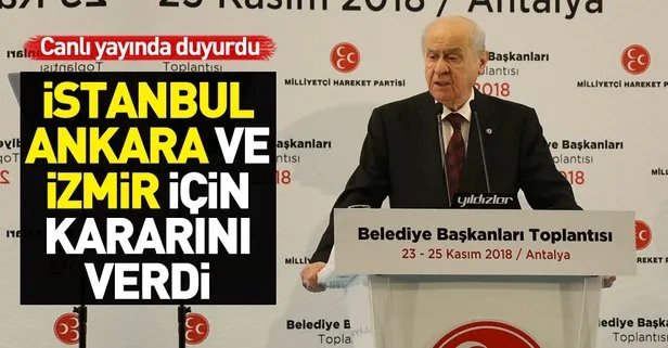 Son dakika: Bahçeli duyurdu! MHP, İstanbul, Ankara ve İzmir’den aday göstermeyecek