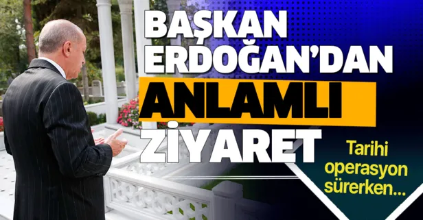 Başkan Erdoğan’dan kabir ziyareti