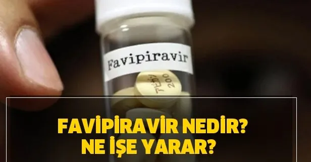 Koronavirüs ilacı Favipiravir Türkiye’de var mı? Favipiravir nedir? Ne işe yarar?