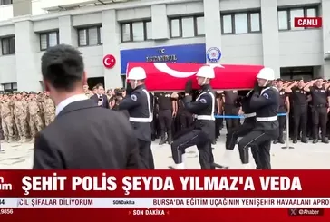 Şehit polis Şeyda Yılmaz'a veda!