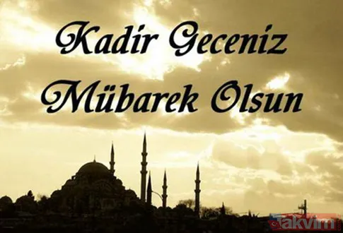 2019 Kadir Gecesi yeni mesajları - Kadir gecesi kutlama sözleri kısa - Kadir gecesi sözleri sayfamızda - 7