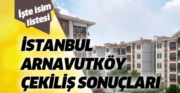 toki arnavutkoy kura cekilis sonuclari sorgulama 18 mart toki arnavutkoy evleri 2 1 kazananlar asil yedek isim tam listesi takvim