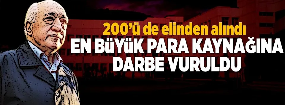 FETÖ'nün en büyük para kaynağına darbe vuruldu