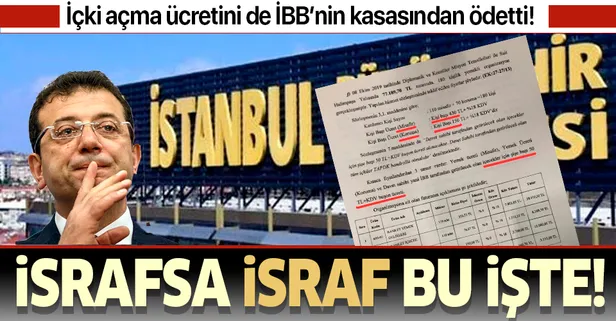 CHP'li Ekrem İmamoğlu içki açma ücretini İBB kasasından ödetti! Buşon parası: 3 bin 115 lira